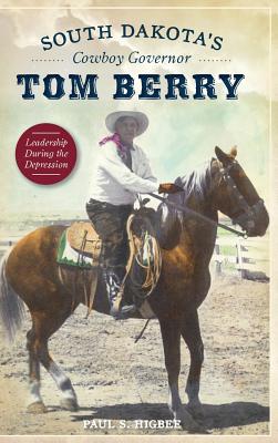 Immagine del venditore per South Dakota's Cowboy Governor Tom Berry: Leadership During the Depression (Hardback or Cased Book) venduto da BargainBookStores
