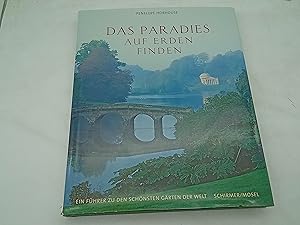 Imagen del vendedor de Das Paradies auf Erden finden: Ein Fhrer zu den schnsten Grten der Welt von Penelope Hobhouse a la venta por Armoni Mediathek