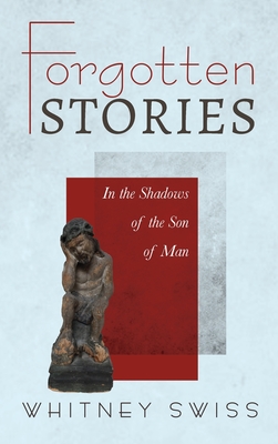 Seller image for Forgotten Stories: In the Shadows of the Son of Man (Hardback or Cased Book) for sale by BargainBookStores