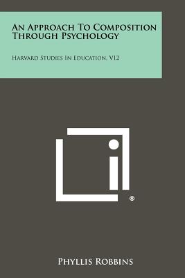 Seller image for An Approach to Composition Through Psychology: Harvard Studies in Education, V12 (Paperback or Softback) for sale by BargainBookStores