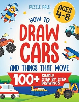 Imagen del vendedor de How To Draw Cars and Things That Move: 100 Simple Step By Step Drawings For Kids Ages 4-8 (Paperback or Softback) a la venta por BargainBookStores