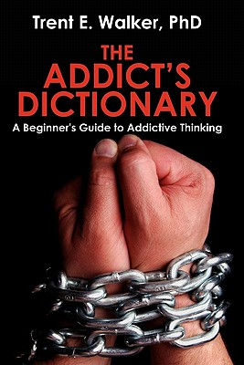 Bild des Verkufers fr The Addict's Dictionary: A Beginner's Guide to Addictive Thinking (Paperback or Softback) zum Verkauf von BargainBookStores