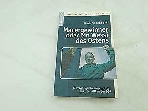 Bild des Verkufers fr Mauergewinner oder ein Wessi des Ostens: 30 vergngliche Geschichten aus dem Alltag der DDR zum Verkauf von Armoni Mediathek