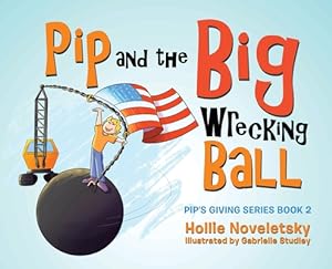 Imagen del vendedor de Pip and the Big Wrecking Ball (Hardback or Cased Book) a la venta por BargainBookStores
