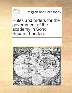 Bild des Verkufers fr Rules and Orders for the Government of the Academy in Soho Square, London. (Paperback or Softback) zum Verkauf von BargainBookStores