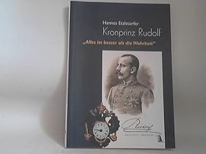 Kronprinz Rudolf: "alles ist besser als die Wahrheit".