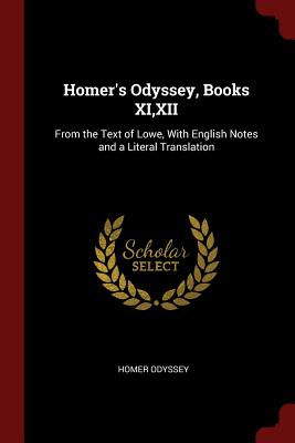 Seller image for Homer's Odyssey, Books XI, XII: From the Text of Lowe, With English Notes and a Literal Translation (Paperback or Softback) for sale by BargainBookStores