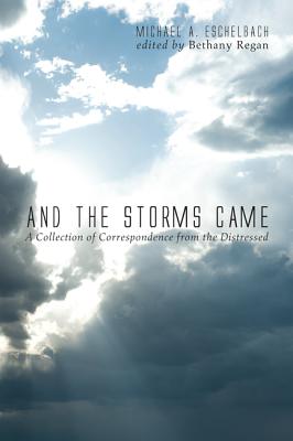 Seller image for And the Storms Came: A Collection of Correspondence from the Distressed (Hardback or Cased Book) for sale by BargainBookStores