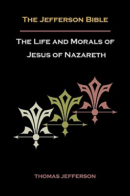Seller image for Jefferson Bible, or the Life and Morals of Jesus of Nazareth (Paperback or Softback) for sale by BargainBookStores