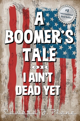 Seller image for A BOOMER'S TALE or I Ain't Dead Yet (Paperback or Softback) for sale by BargainBookStores