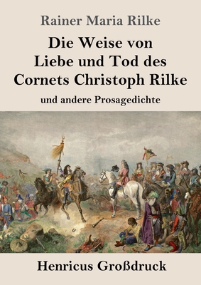Seller image for Die Weise von Liebe und Tod des Cornets Christoph Rilke (Gro�druck): und andere Prosagedichte (Paperback or Softback) for sale by BargainBookStores