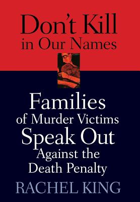 Seller image for Don't Kill in Our Names: Families of Murder Victims Speak Out Against the Death Penalty (Hardback or Cased Book) for sale by BargainBookStores