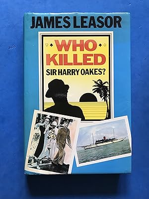 Immagine del venditore per WHO KILLED SIR HARRY OAKES ? venduto da Haddington Rare Books