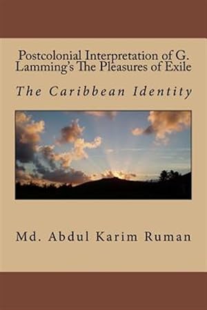 Seller image for Postcolonial Interpretation of G. Lamming's the Pleasures of Exile : The Caribbean Identity for sale by GreatBookPrices