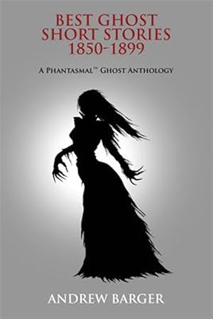 Image du vendeur pour Best Ghost Short Stories 1850-1899: A Phantasmal Ghost Anthology mis en vente par GreatBookPrices