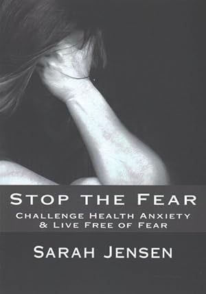 Seller image for Stop the Fear : Challenge Health Anxiety & Live Free of Fear for sale by GreatBookPrices