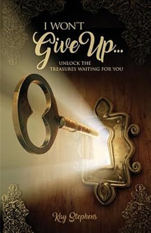 Image du vendeur pour I Won't Give Up: Unlock The Treasures Waiting For You mis en vente par GreatBookPrices
