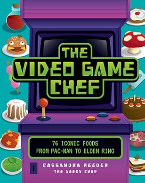 Imagen del vendedor de The Video Game Chef: 76 Iconic Foods from Pac-Man to Elden Ring (Hardback or Cased Book) a la venta por BargainBookStores