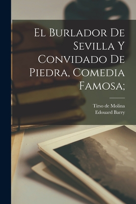 Imagen del vendedor de El Burlador de Sevilla y convidado de Piedra, comedia famosa; (Paperback or Softback) a la venta por BargainBookStores