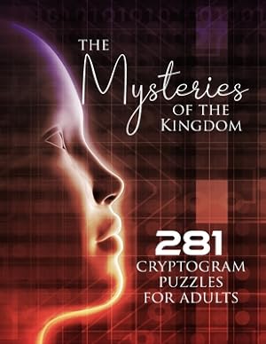 Image du vendeur pour The Mysteries of the Kingdom: 281 Cryptogram Puzzles for Adults (Paperback or Softback) mis en vente par BargainBookStores