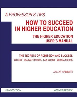 Seller image for Professor's Tips : How to Succeed in Higher Education: the Higher Education User's Manual for sale by GreatBookPrices