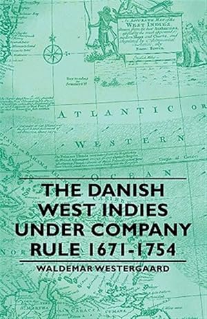 Imagen del vendedor de The Danish West Indies Under Company Rul a la venta por GreatBookPrices