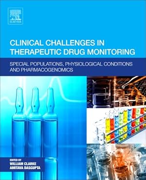 Seller image for Clinical Challenges in Therapeutic Drug Monitoring : Special Populations, Physiological Conditions and Pharmacogenomics for sale by GreatBookPrices