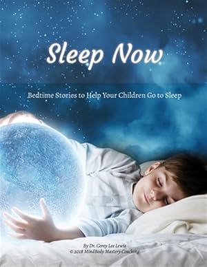 Image du vendeur pour Sleep Now: Bedtime Stories to Help Your Children Go to Sleep mis en vente par GreatBookPrices