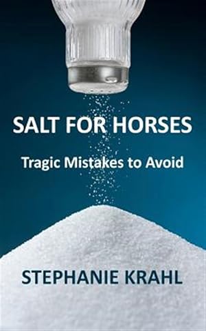 Seller image for Salt for Horses: Tragic Mistakes to Avoid for sale by GreatBookPrices