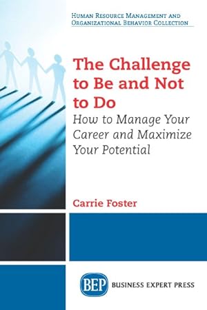 Immagine del venditore per Challenge to Be and Not to Do : How to Manage Your Career and Maximize Your Potential venduto da GreatBookPrices