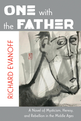 Imagen del vendedor de One with the Father: A Novel of Mysticism, Heresy, and Rebellion in the Middle Ages (Hardback or Cased Book) a la venta por BargainBookStores