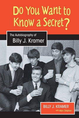 Seller image for Do You Want to Know a Secret?: The Autobiography of Billy J. Kramer (Paperback or Softback) for sale by BargainBookStores