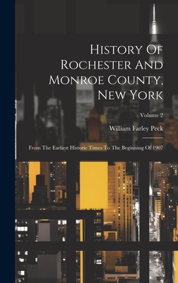 Seller image for History Of Rochester And Monroe County, New York: From The Earliest Historic Times To The Beginning Of 1907; Volume 2 (Hardback or Cased Book) for sale by BargainBookStores