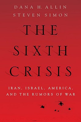 Seller image for Sixth Crisis: Iran, Israel, America and the Rumors of War (Hardback or Cased Book) for sale by BargainBookStores