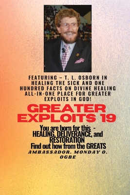 Seller image for Greater Exploits - 19 Featuring - T. L. Osborn In Healing the Sick and One Hundred facts.: On divine Healing ALL-IN-ONE PLACE for Greater Exploits In (Paperback or Softback) for sale by BargainBookStores