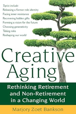 Seller image for Creative Aging : Rethinking Retirement and Non-retirement in a Changing World for sale by GreatBookPrices