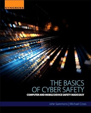 Image du vendeur pour Basics of Cyber Safety : Computer and Mobile Device Safety Made Easy mis en vente par GreatBookPrices
