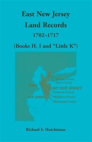 Imagen del vendedor de East New Jersey Land Records, 1702-1717 (Books H, I and "Little K") a la venta por GreatBookPrices