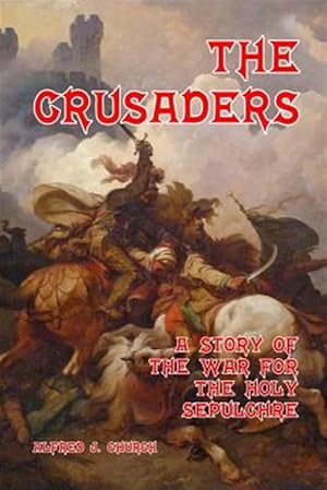 Seller image for Crusaders : A Story of the War for the Holy Sepulchre for sale by GreatBookPrices