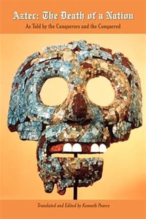 Immagine del venditore per Aztec the Death of a Nation : As Told by the Conquerors and the Conquered venduto da GreatBookPrices