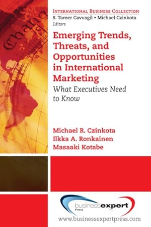 Seller image for Emerging Trends, Threats and Opportunities in International Marketing : What Executives Need to Know for sale by GreatBookPrices