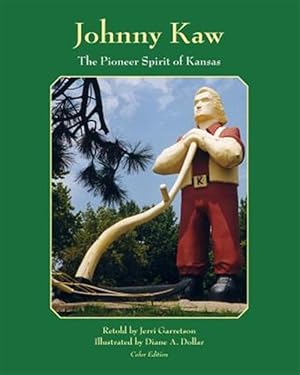 Seller image for Johnny Kaw : The Pioneer Spirit of Kansas for sale by GreatBookPrices
