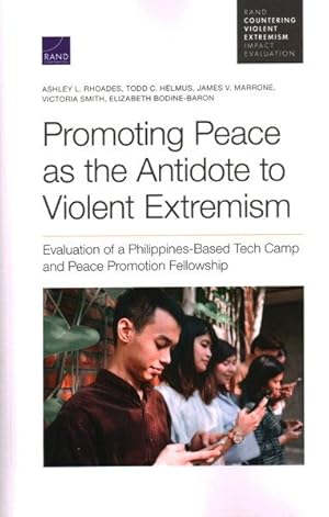 Seller image for Promoting Peace As the Antidote to Violent Extremism : Evaluation of a Philippines-Based Tech Camp and Peace Promotion Fellowship for sale by GreatBookPrices