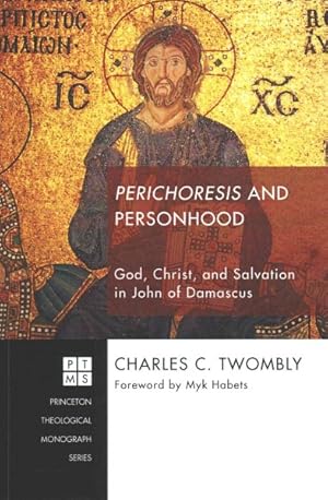 Bild des Verkufers fr Perichoresis and Personhood : God, Christ, and Salvation in John of Damascus zum Verkauf von GreatBookPrices