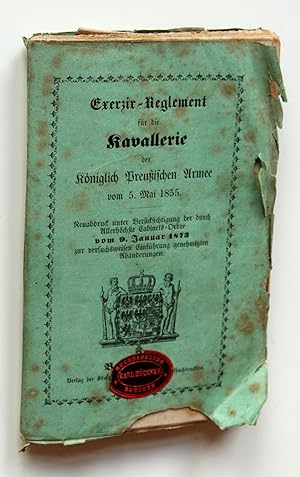 Exerzir-Reglement für die Kavallerie der Königlich Preußischen Armee vom 5. Mai 1855. Neuabdruck ...