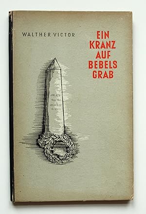 Imagen del vendedor de Ein Kranz auf Bebels Grab. Skizze zur Geschichte der deutschen Arbeiterbewegung. a la venta por Versandantiquariat Hsl