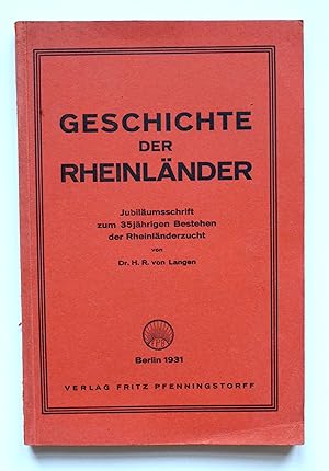 Geschichte der Rheinländer. Jubiläumsschrift zum 35jährigen Bestehen der Rheinländerzucht.