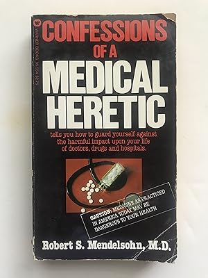 Confessions of a Medical Heretic