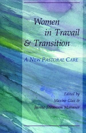 Seller image for Women in Travail and Transition : A New Pastoral Care for sale by GreatBookPrices