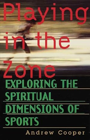 Seller image for Playing in the Zone : Exploring the Spiritual Dimensions of Sports for sale by GreatBookPrices